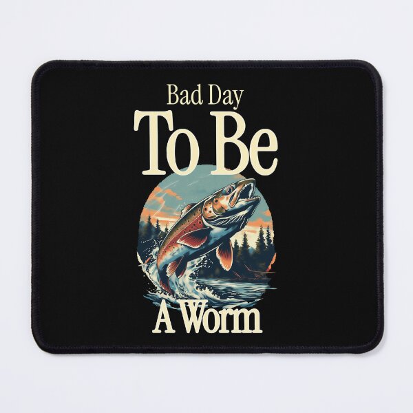 Item preview, Bad Day to Be a Worm Fishing Captain designed and sold by PTMerchco.