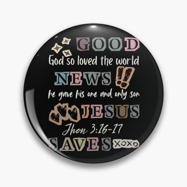 Item preview, Good New Jesus Saves, God So loved the World, John 316-17 designed and sold by Forevermore.
