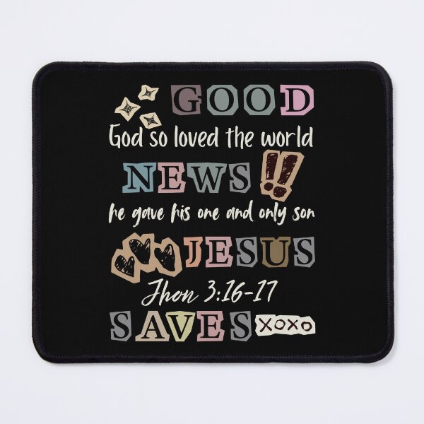 Item preview, Good New Jesus Saves, God So loved the World, John 316-17 designed and sold by Forevermore.