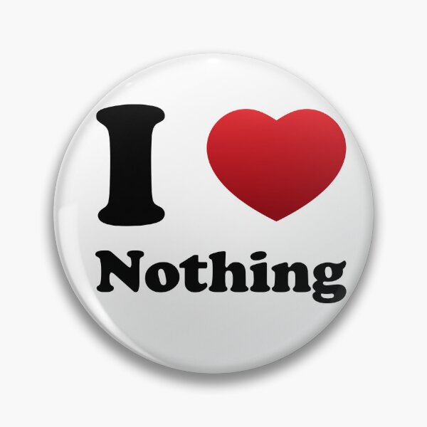 Item preview, I Love Nothing  designed and sold by Deviant Logic Design.