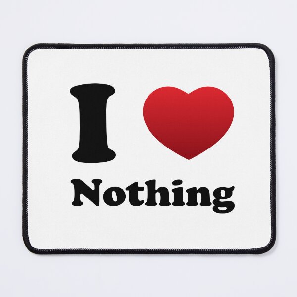 Item preview, I Love Nothing designed and sold by Deviant Logic Design.