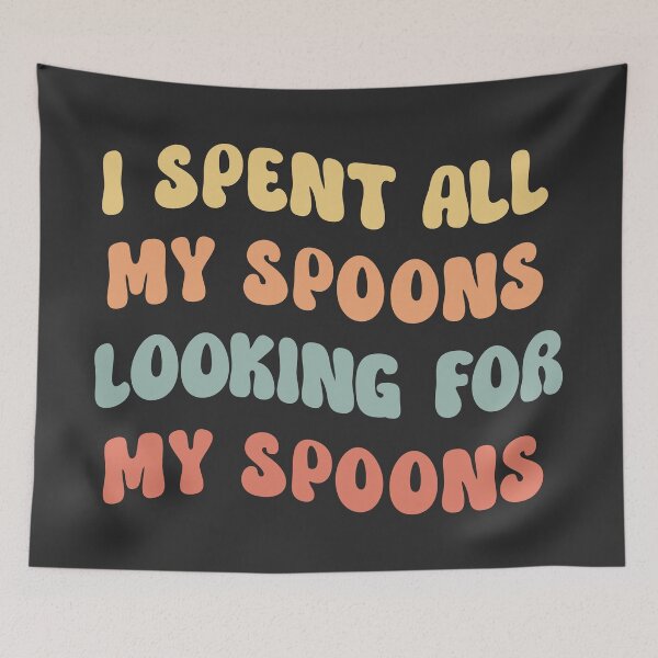 Item preview, Spent All My Spoons Looking For Spoons Funny T-Shirts Tees Pins Magnets Stickers Mugs Spoon Theory Spoonies Chronically Ill Humorous Autoimmune Gifts designed and sold by ChronicillnessT.