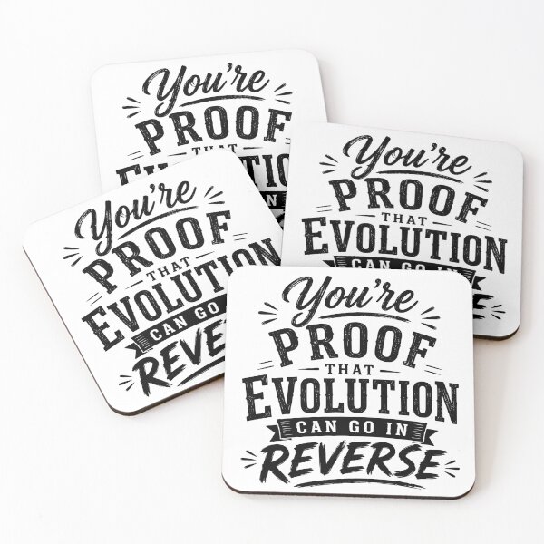 Item preview, You’re proof that evolution can go in reverse. designed and sold by BlueBerry45.
