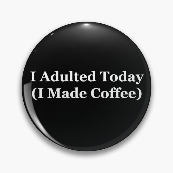 Item preview, I Adulted Today (I Made Coffee) designed and sold by OnlyTheBest4U.