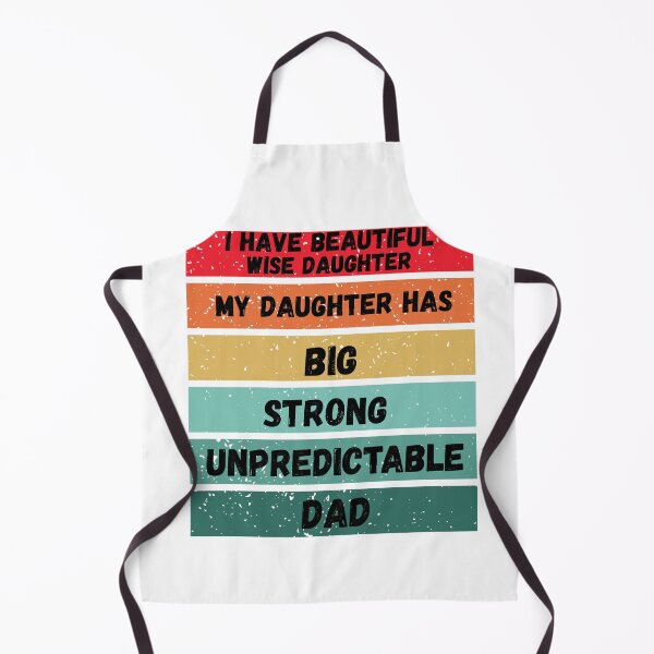 Item preview, I have beautiful wise daughter, my daughter has big strong unpredictable dad designed and sold by OutOfTheBubble.