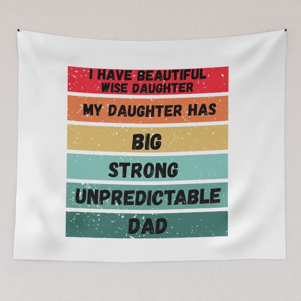 Item preview, I have beautiful wise daughter, my daughter has big strong unpredictable dad designed and sold by OutOfTheBubble.