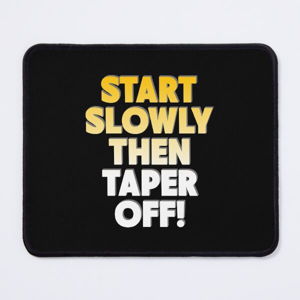 Item preview, Start Slowly Then Taper Off - Funny Procrastination designed and sold by AnAzArt.