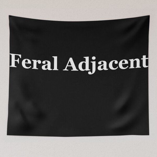 Item preview, Feral Adjacent designed and sold by OnlyTheBest4U.