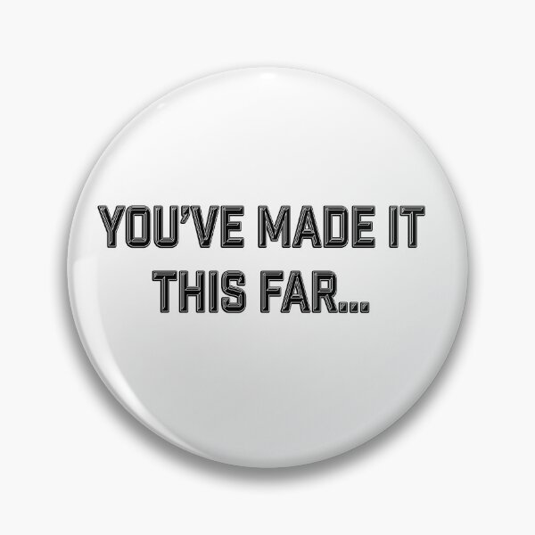 Item preview, You've made it this far... designed and sold by BiggBear.
