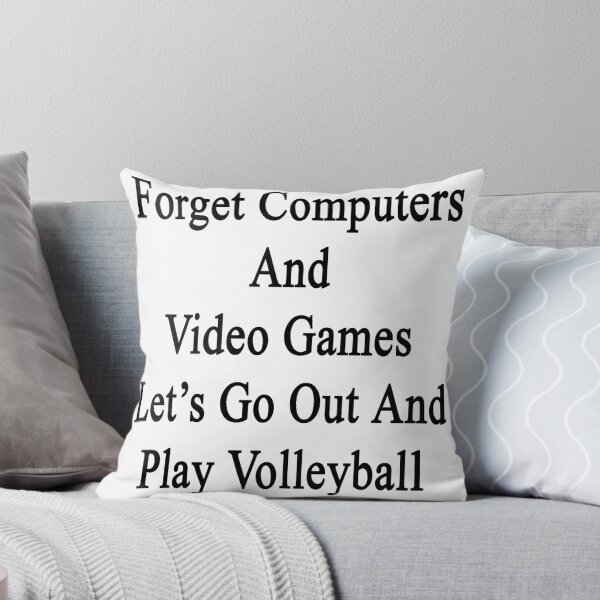 Item preview, Forget Computers And Video Games Let's Go Out And Play Volleyball designed and sold by supernova23.
