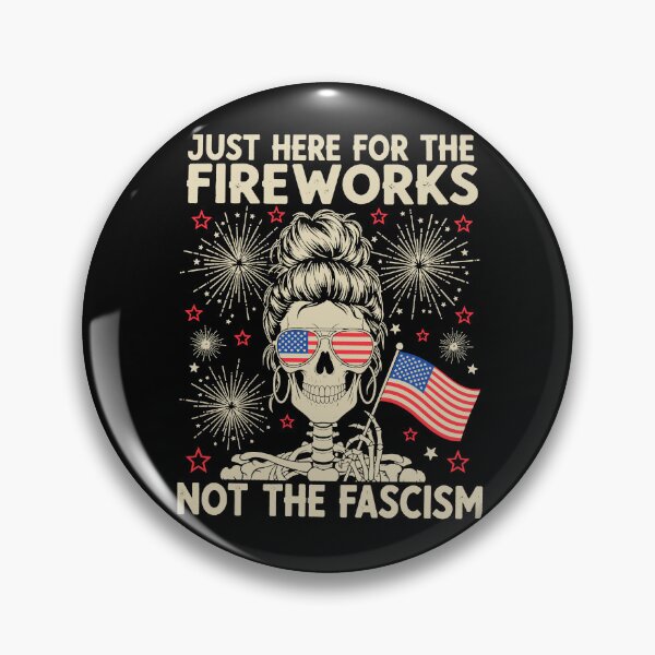 Item preview, Funny 4th Of July, Just Here For The Fireworks Not The Fascism, Sarcastic Political Protest designed and sold by To101ARt.