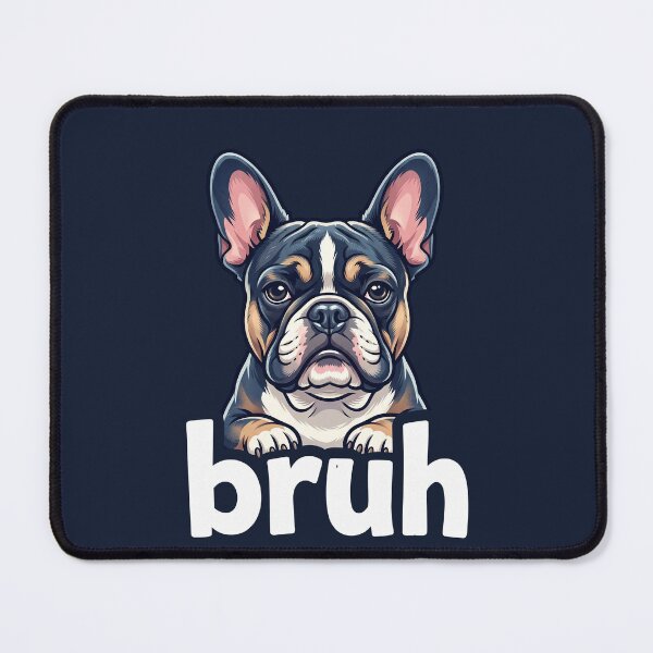 Item preview, French Bulldog Bruh Funny Dog Lover Meme Art Tee designed and sold by ChinkyCat Official.
