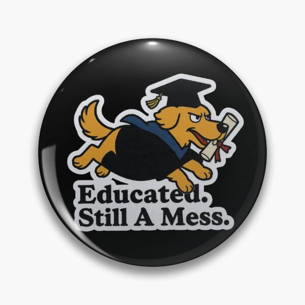 Item preview, Educated Still A Mess Graduation Dog Funny Design designed and sold by BooDesignStudio.