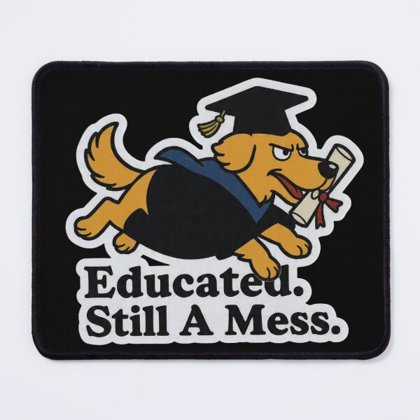 Item preview, Educated Still A Mess Graduation Dog Funny Design designed and sold by BooDesignStudio.