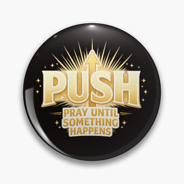 Item preview, PUSH Pray Until Something Happens designed and sold by FrameFlow.