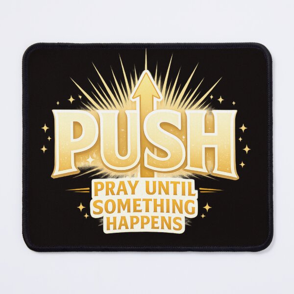 Item preview, PUSH Pray Until Something Happens designed and sold by FrameFlow.