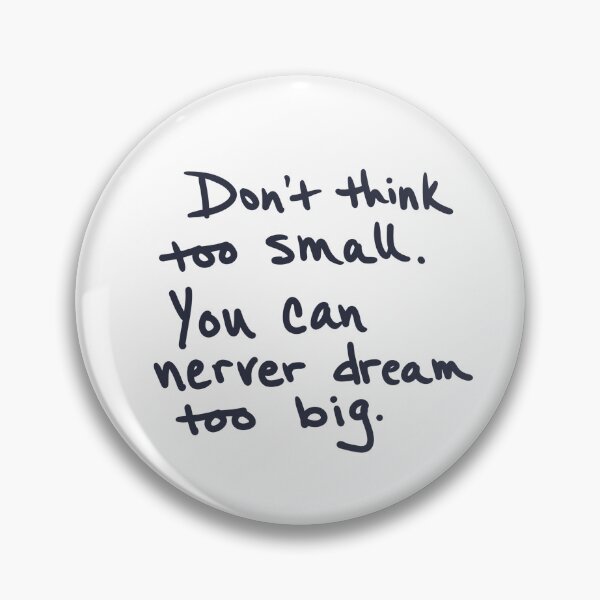 Item preview, Don’t Think Too Small designed and sold by abeink.