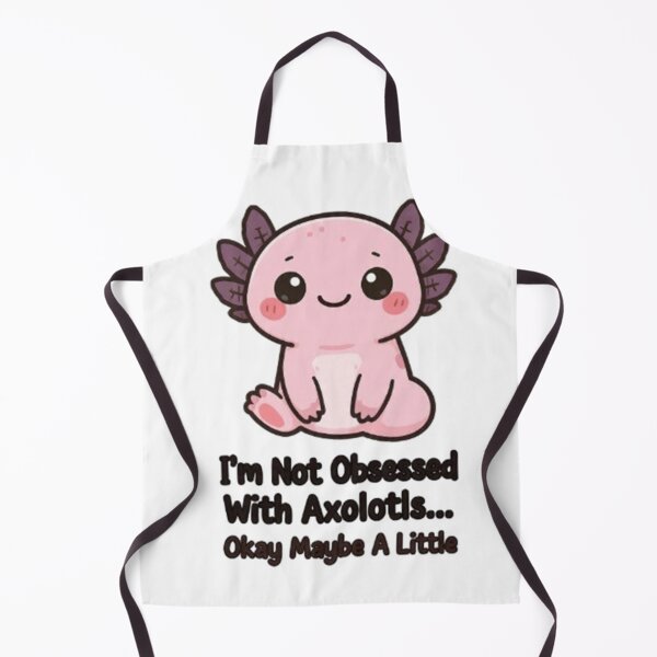 Item preview, I’m Not Obsessed With Axolotls Maybe A Little Funny designed and sold by Arties4Bread⭐⭐⭐⭐⭐.