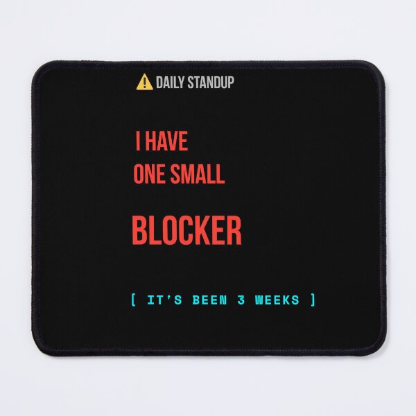 Item preview, Daily Standup I Have One Small Blocker – Funny Developer T-Shirt designed and sold by BuggedThreads.