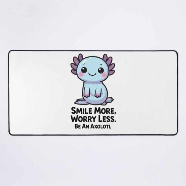 Item preview, Smile More Worry Less Be An Axolotl Positive Gift designed and sold by Arties4Bread⭐⭐⭐⭐⭐.