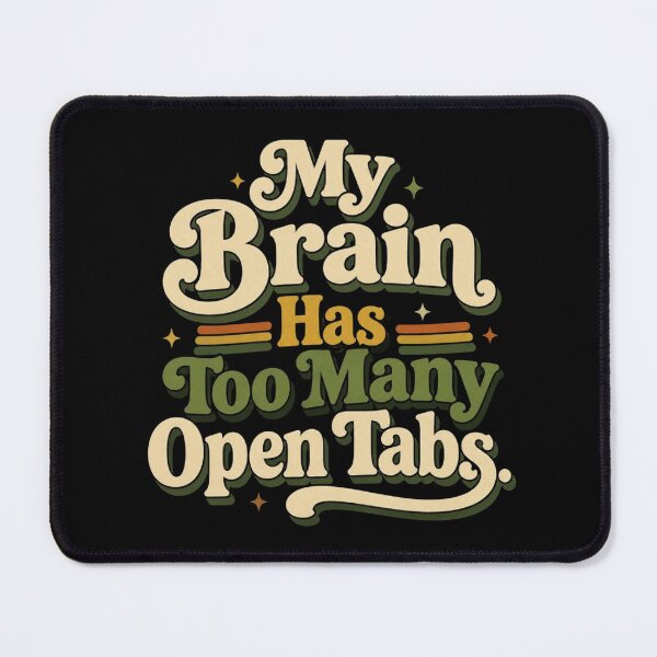 Item preview, My Brain Has Too Many Open Tabs. | Funny Office Humor Retro Quote designed and sold by Irene Catchmind.
