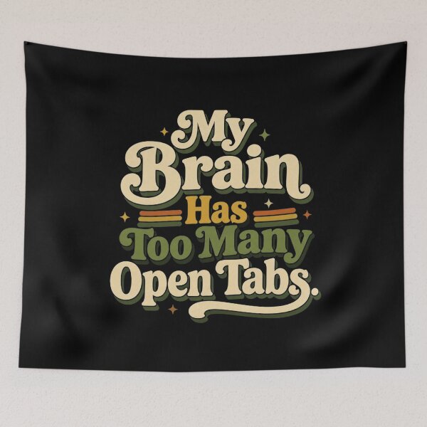 Item preview, My Brain Has Too Many Open Tabs. | Funny Office Humor Retro Quote designed and sold by Irene Catchmind.