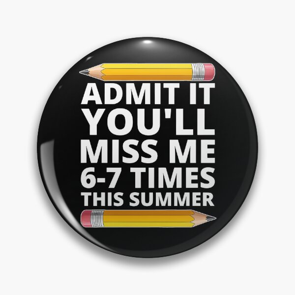 Item preview, Admit It You'll Miss Me 6 7 Times This Summer designed and sold by archerxhood.
