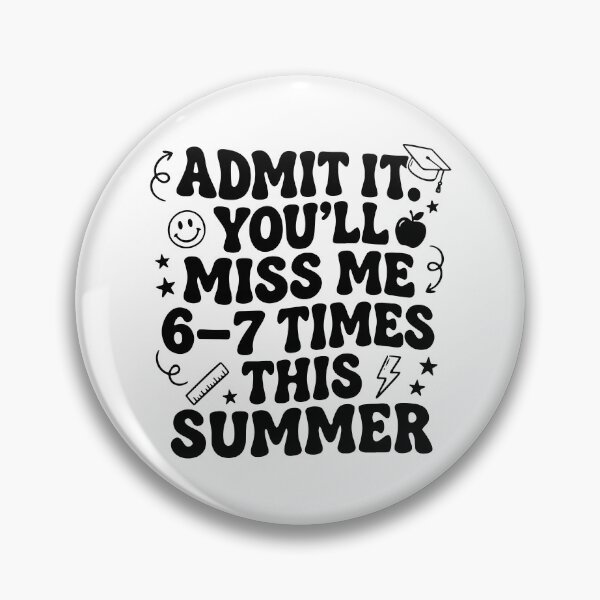 Item preview, Admit It You'll Miss Me 6 7 Times This Summer designed and sold by archerxhood.
