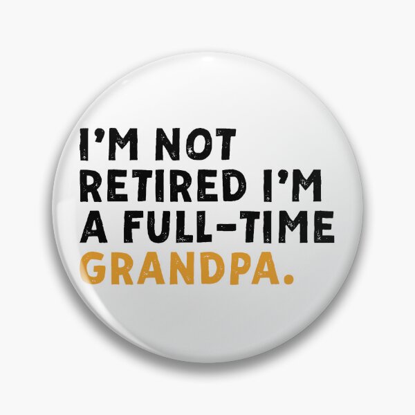 Item preview, I'm Not Retired I'm A Full Time Grandpa designed and sold by Nonconformking.