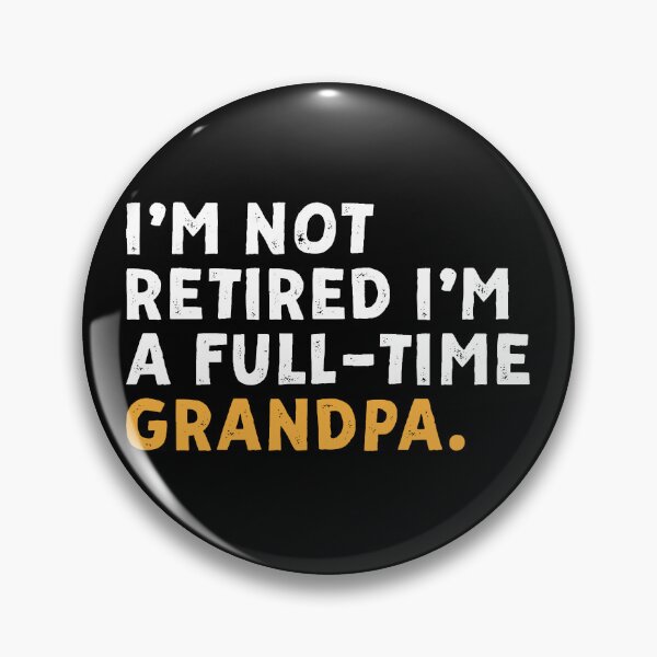 Item preview, I'm Not Retired I'm A Full Time Grandpa designed and sold by Nonconformking.
