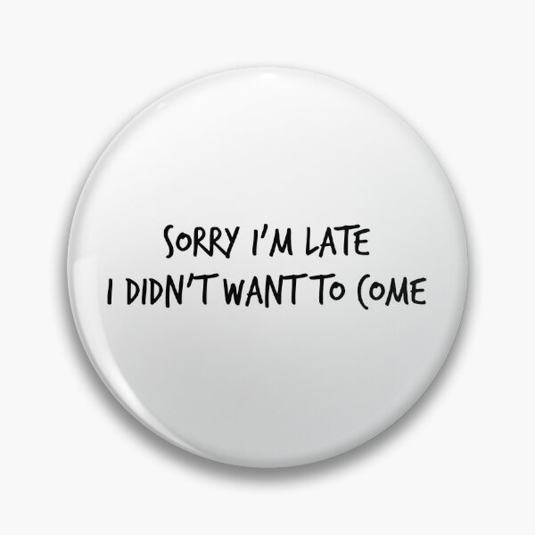 Item preview, Sorry I'm Late, I Didn't Want to Come – Funny Introvert Quote Design for Socially Awkward People designed and sold by xndrlab.
