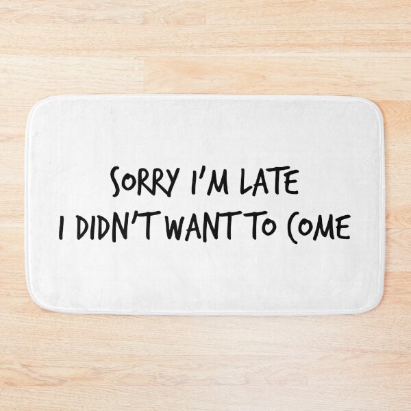 Item preview, Sorry I'm Late, I Didn't Want to Come – Funny Introvert Quote Design for Socially Awkward People designed and sold by xndrlab.