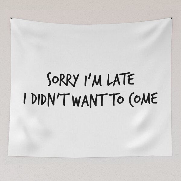 Item preview, Sorry I'm Late, I Didn't Want to Come – Funny Introvert Quote Design for Socially Awkward People designed and sold by xndrlab.