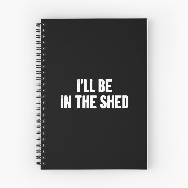 Item preview, I'll Be In The Shed designed and sold by zemilrathemi.