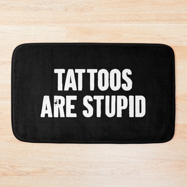 Item preview, Tattoos Are Stupid designed and sold by zemilrathemi.