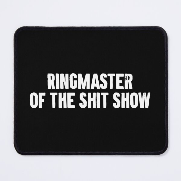 Item preview, Ringmaster of the Shit Show designed and sold by zemilrathemi.