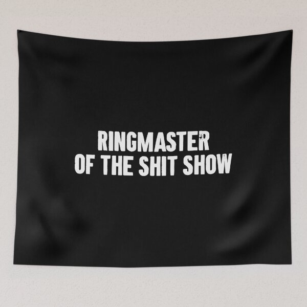 Item preview, Ringmaster of the Shit Show designed and sold by zemilrathemi.