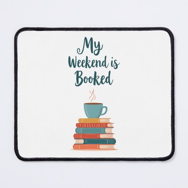 Item preview, My Weekend Is Booked Book Lover designed and sold by esadesigns.