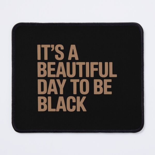 Item preview, It's A Beautiful Day to Be Black designed and sold by sailorjessiArt.