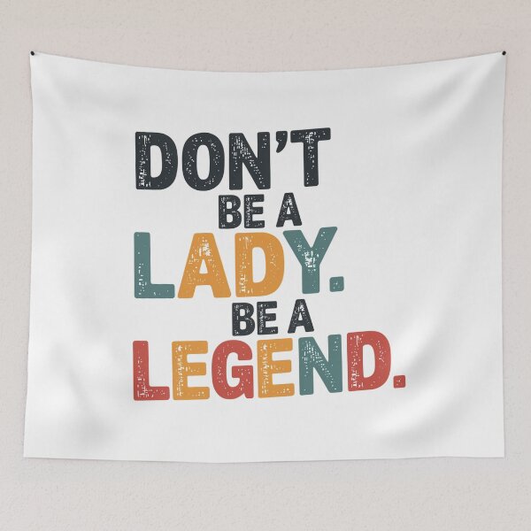 Item preview, Don’t Be a Lady, Be a Legend | Inspirational Women’s Empowerment Quote designed and sold by Cool-cat-art.
