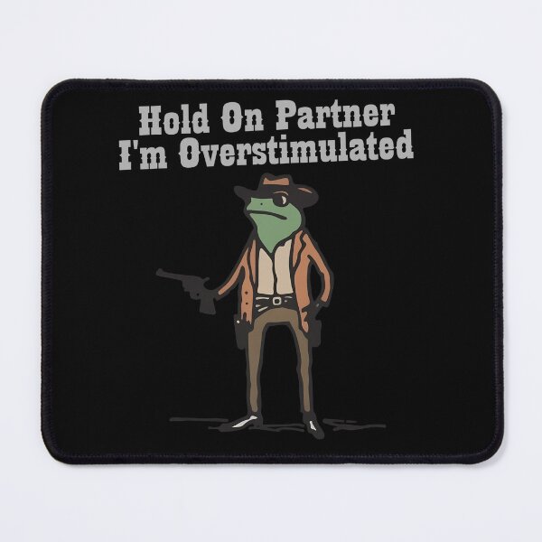 Item preview, Hold On Partner Overstimulated Meme Graphic designed and sold by MiniStars9897.