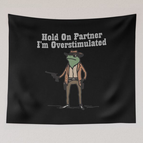 Item preview, Hold On Partner Overstimulated Meme Graphic designed and sold by MiniStars9897.