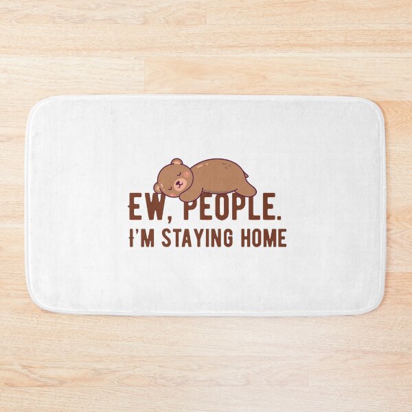 Item preview, Ew People I'm Staying Home Cute Introvert Bear Design designed and sold by luckyhue.