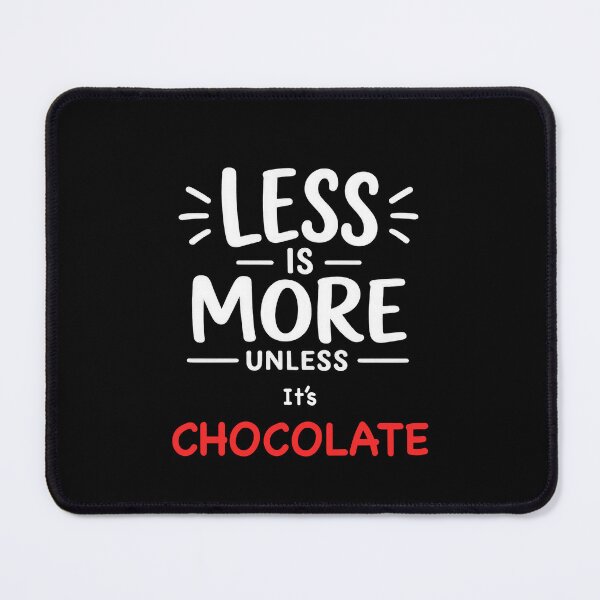 Item preview, Less Is More unless It's Chocolate designed and sold by Elisabeth Lucas.