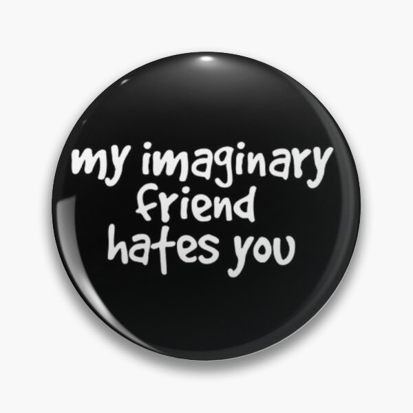 Item preview, My imaginary friend hates you in particular designed and sold by Ranasko.