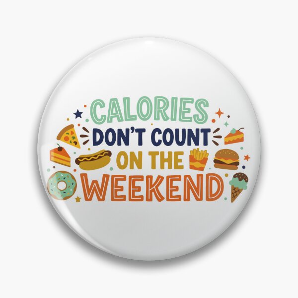 Item preview, Calories Don't Count on the Weekend designed and sold by ShirtRemarks.
