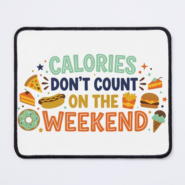 Item preview, Calories Don't Count on the Weekend designed and sold by ShirtRemarks.