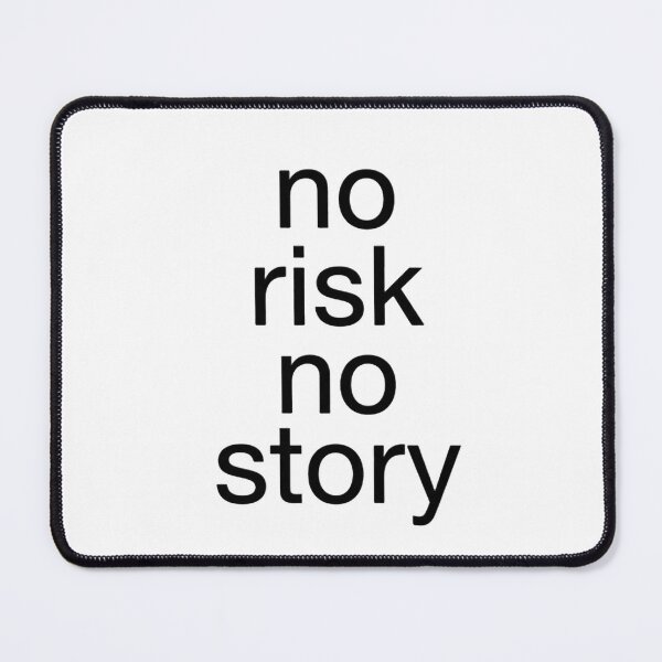Item preview, No Risk No Story designed and sold by Dictum1.