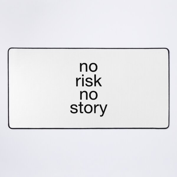 Item preview, No Risk No Story designed and sold by Dictum1.