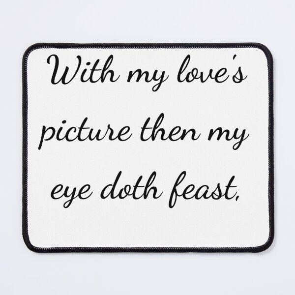 Item preview, "With my love's picture then my eye doth feast," - handwriting black designed and sold by ariksworld.